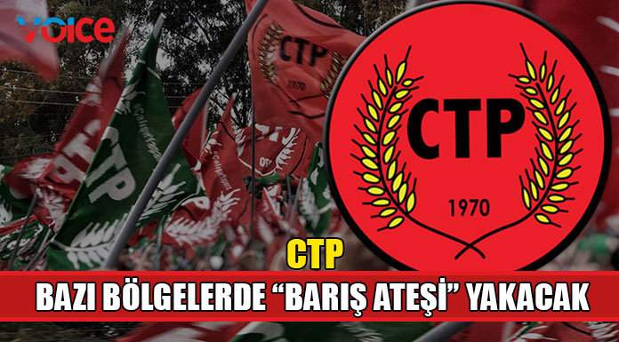 CTP "Barış Ateşi" yakıyor