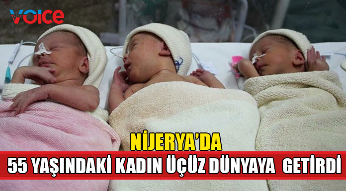 55 yaşındaki kadın üçüz bebek dünyaya getirdi