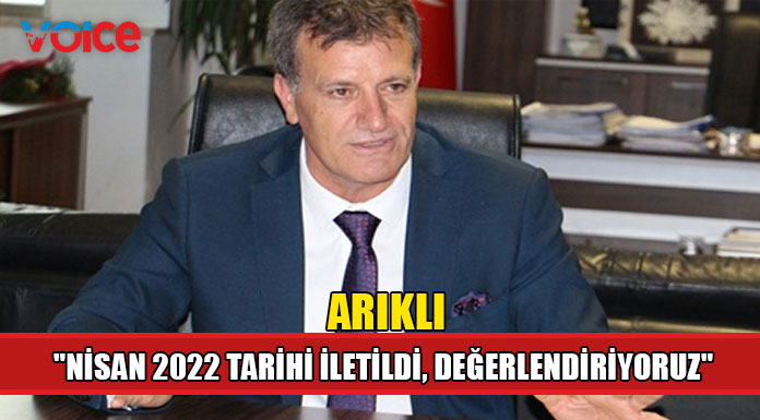 "Nisan 2022 tarihi iletildi, değerlendiriyoruz"