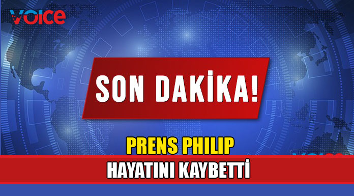 Prens Philip hayatını kaybetti