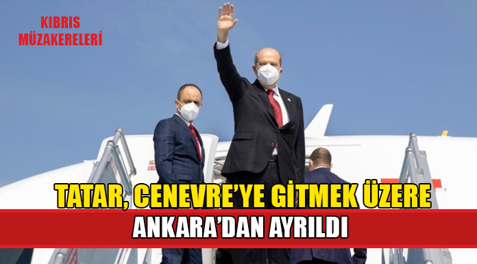 Tatar, Cenevre’ye gitmek üzere Ankara’dan ayrıldı