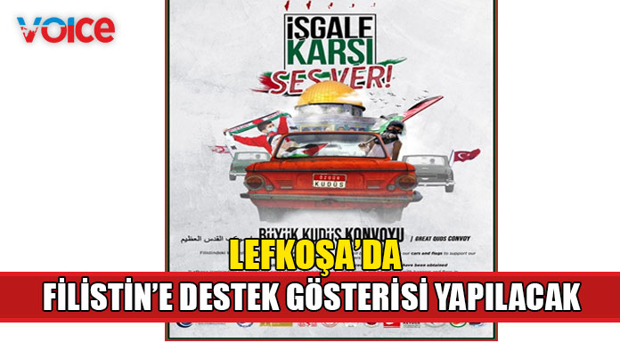 “Büyük Kudüs Konvoyu” adıyla Filistin’e destek gösterisi yapılacak