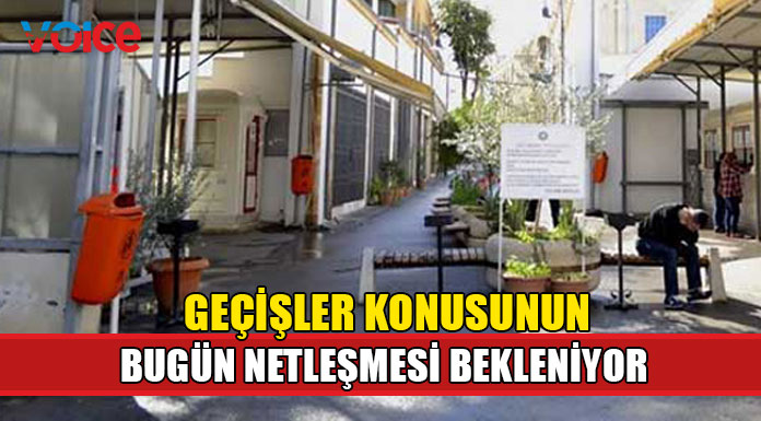 Geçişlerin başlaması konusunun bugün netlik kazanması bekleniyor