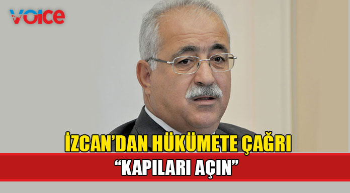 İzcan, gerekli sağlık önlemleri alınarak geçiş kapılarının bir an önce açılmasını istedi
