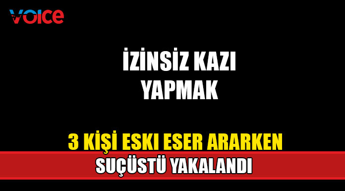 Bostancı’da tarihi eser ararken yakalanan 3 kişi tutuklandı