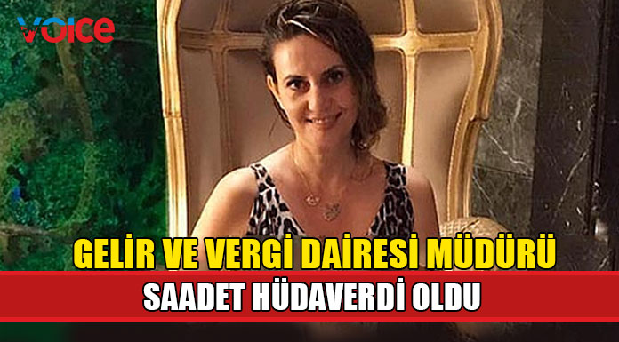 Gelir ve Vergi Dairesi Müdürlüğü'ne Saadet Hüdaverdi atandı