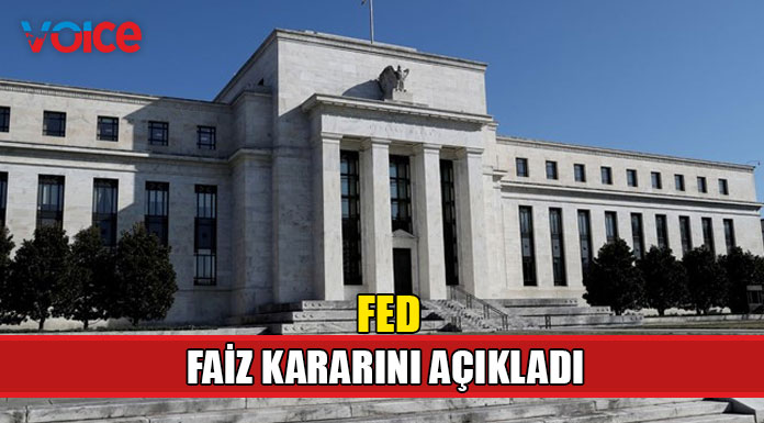 Fed faiz kararını açıkladı