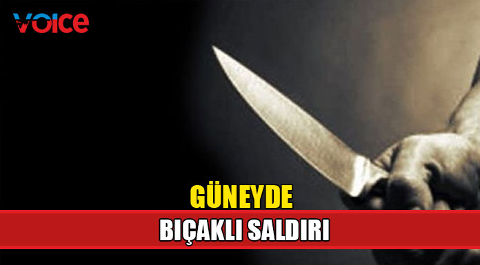 Güneyde üç kişiye bıçaklı saldırı