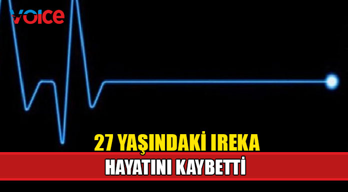 27 yaşında hayatını kaybetti
