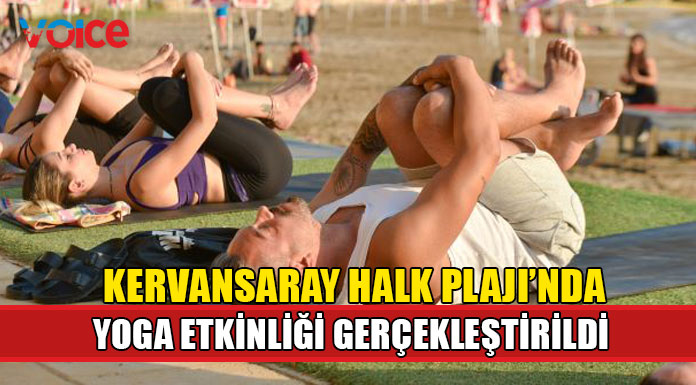 “İyilik İçin Yoga” sloganı ile Kervansaray Halk Plajı'nda yoga etkinliği gerçekleştirildi