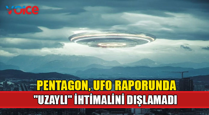 Pentagon, UFO raporunda "uzaylı" ihtimalini dışlamadı