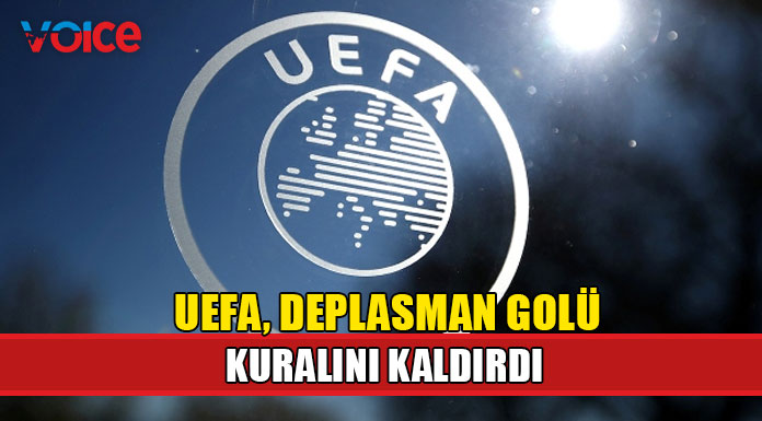 UEFA, deplasman golü kuralını kaldırdı