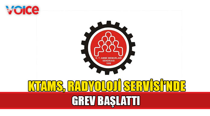 KTAMS, Radyoloji Servisi’nde grev başlattı