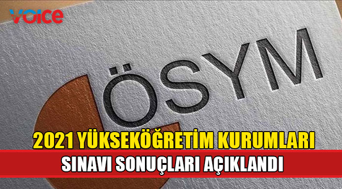 2021 Yükseköğretim Kurumları Sınavı sonuçları açıklandı