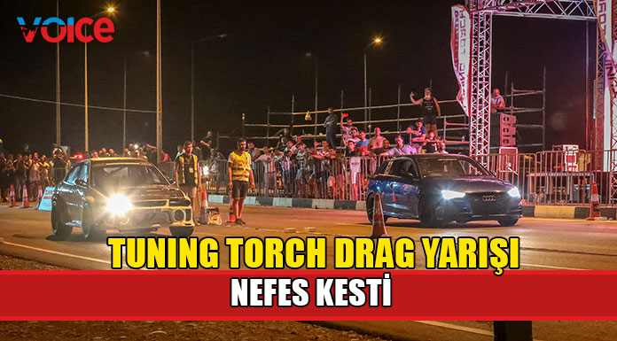 “Tuning Torch Drag Yarışı” görkemli bir organizasyonla yapıldı