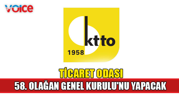 KTTO 58. Olağan Genel Kurulu gerçekleştirilecek