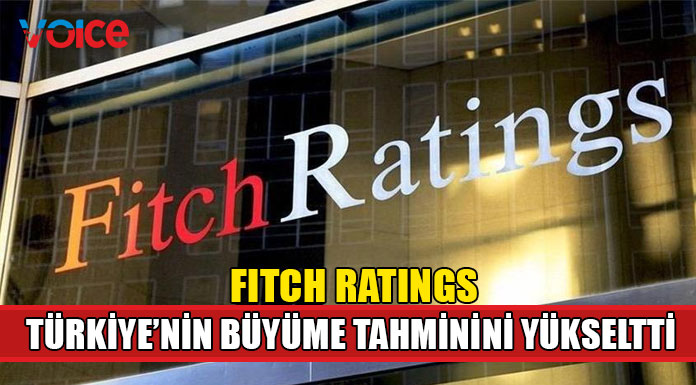 Fitch Ratings, Türkiye için bu yılki büyüme beklentisini yükseltti
