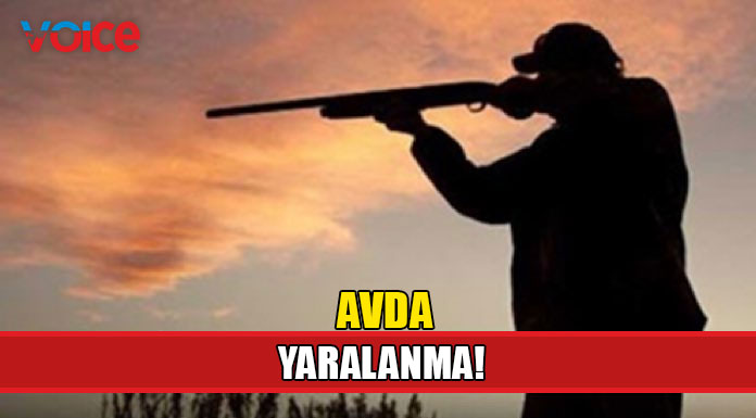 Avda yaralanan şahıs müşahede altına alındı