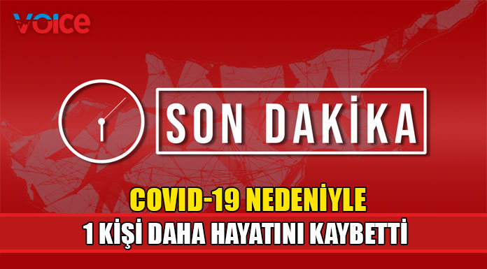 Covid-19 1 can daha aldı!