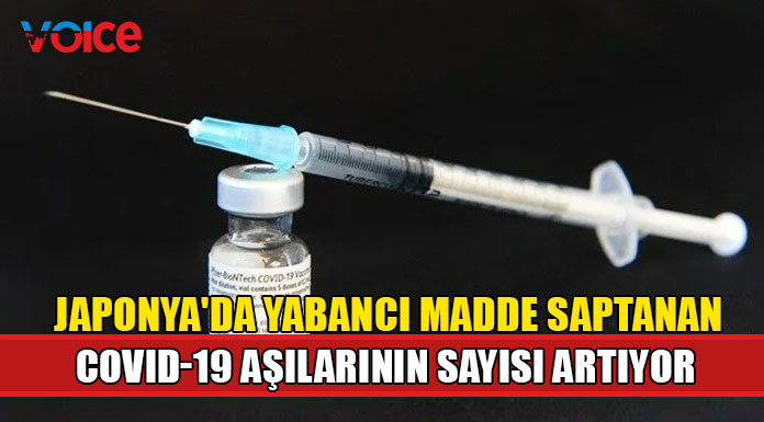 Japonya'da yabancı madde saptanan Covid-19 aşılarının sayısı artıyor