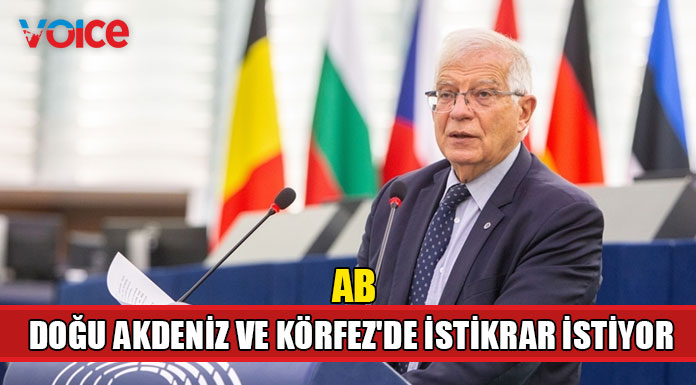 Borrell, Doğu Akdeniz'deki ve Orta Doğu'da Körfez bölgesindeki istikrarın önemine vurgu yaptı