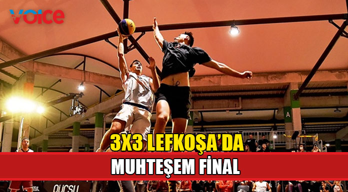 3X3 Basketbol Turnuvası final akşamı ile tamamlandı