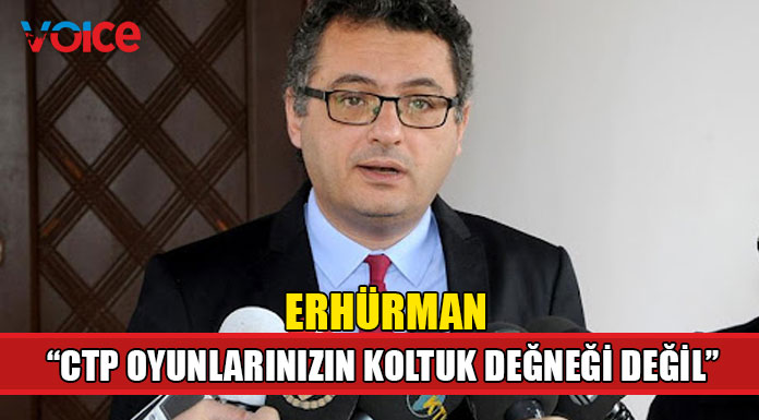 Erhürman "Belli ki basına söylenenler de başka hesaplarla söyleniyor"