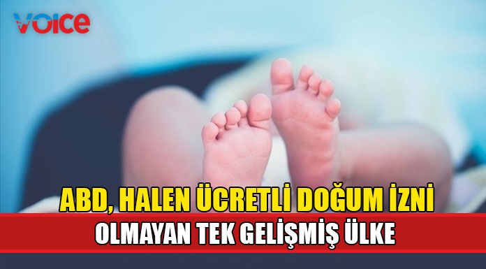 ABD, halen ücretli doğum izni olmayan tek gelişmiş ülke