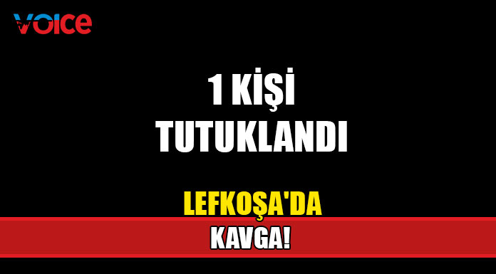 Lefkoşa'da kavga... 1 kişi tutuklandı