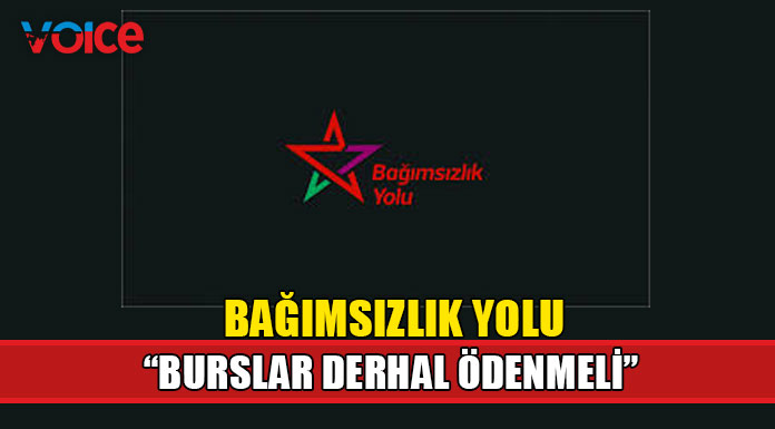 Bağımsızlık Yolu bursların ödenmesi için hükümete çağrıda bulundu