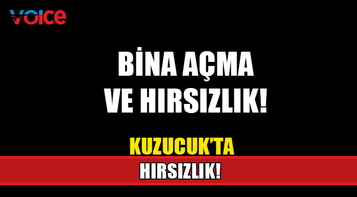 Kuzucuk'ta hırsızlık!