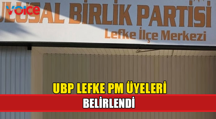 UBP Lefke PM üyeleri belirlendi!