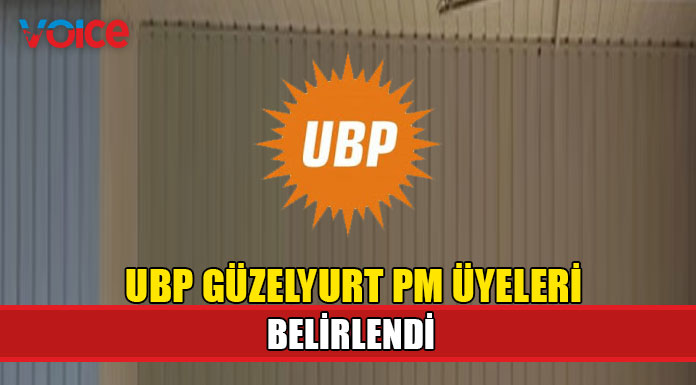 UBP Güzelyurt PM üyeleri belirlendi!