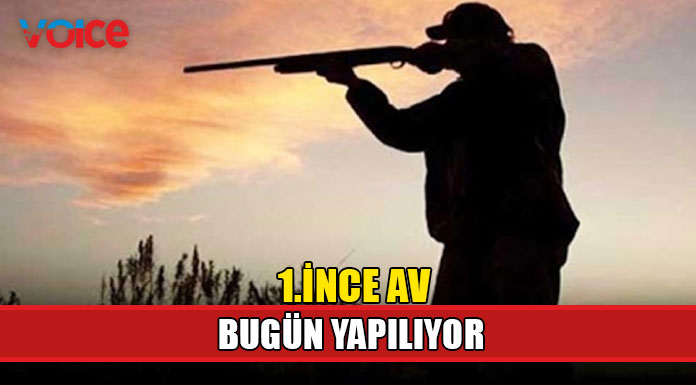 1. İnce Av bugün yapılıyor