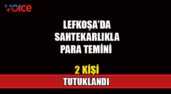 Lefkoşa’da sahtekarlıkla para temini!