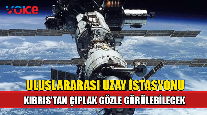 Uluslararası Uzay İstasyonu Kıbrıs’tan çıplak gözle görülebilecek