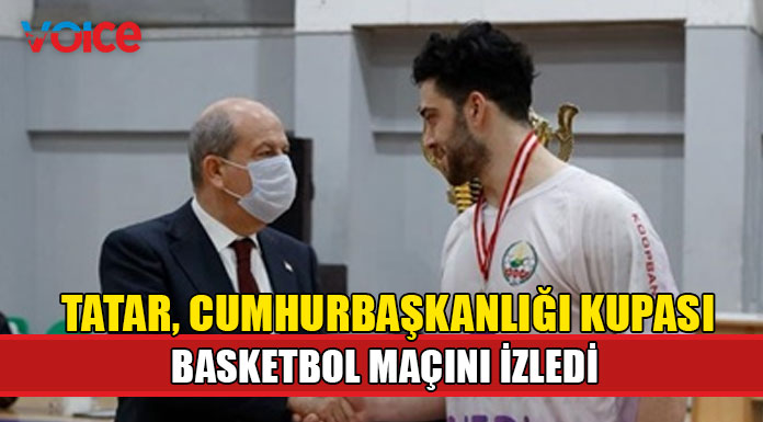 Tatar, Cumhurbaşkanlığı Kupası basketbol maçını izledi