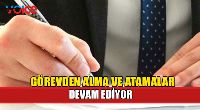 Atama ve görevden almalar yarından itibaren geçerli olacak