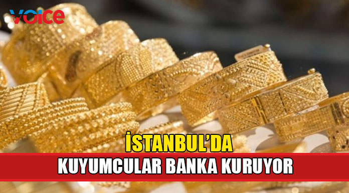 Kuyumcular banka kuruyor