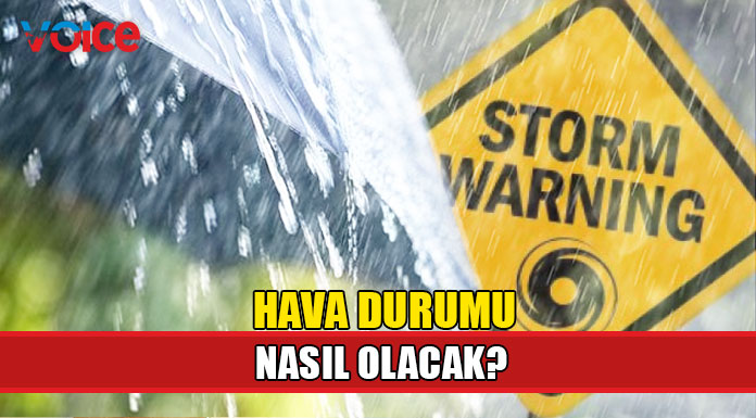Hava durumu nasıl olacak?