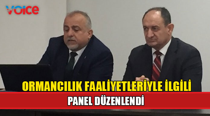 “Ülkemizde Yürütülen Ormancılık Çalışmaları, Sorunlar ve Yapılması Gerekenler” konulu panel düzenlendi