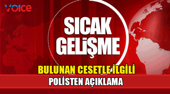 Polis "Bir kadına ait cansız beden bulundu"