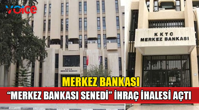 KKTC Merkez Bankası, "Merkez Bankası Sened"’ ihraç ihalesi açtı