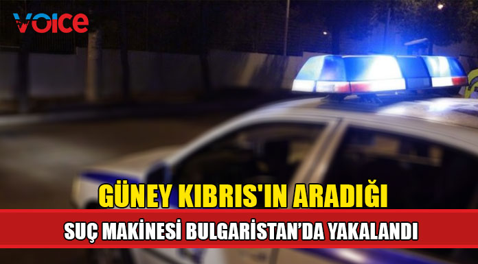 Suç makinesi Bulgaristan’da yakalandı