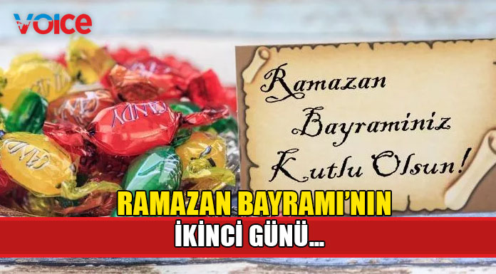 Bugün Ramazan Bayramı'nın ikinci günü
