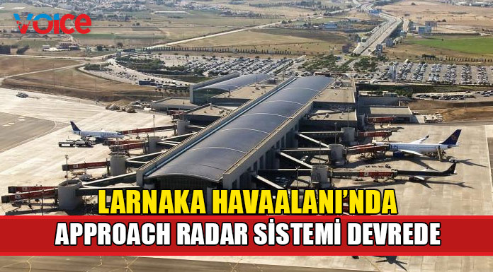 Larnaka Havaalanı’nda Approach Radar Sistemi dönemine girildi