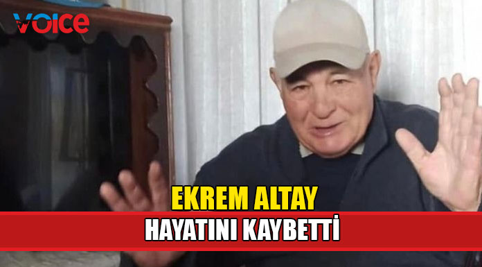 Ekrem Altay hayatını kaybetti!