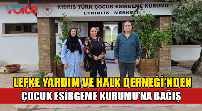 Lefke Yardım ve Halk Derneği, Çocuk Esirgeme Kurumu' nu ziyaret ederek bağışta bulundu