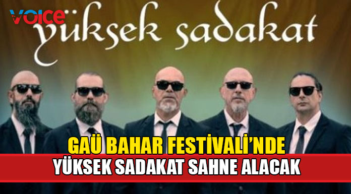 GAÜ bahar festivalinde Yüksek Sadakat hayranlarıyla buluşacak