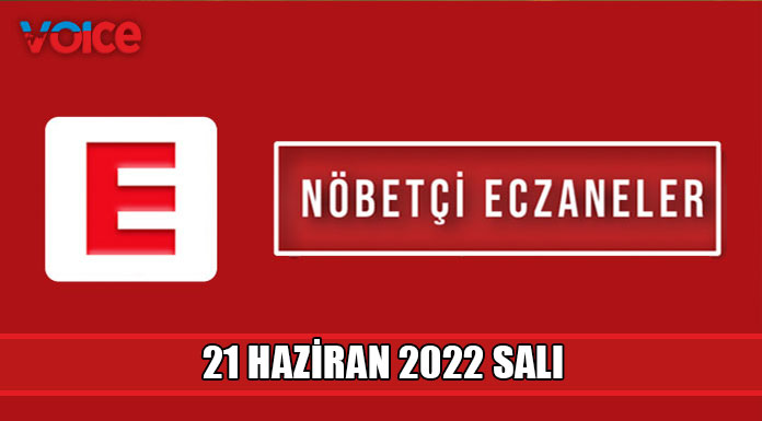 Nöbetçi eczaneler (21 Haziran 2022)